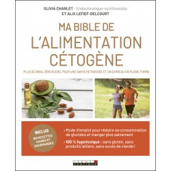 Ma Bible de l’alimentation cétogène , guide complet avec programmes et recettes sans gluten ni produits laitiers.