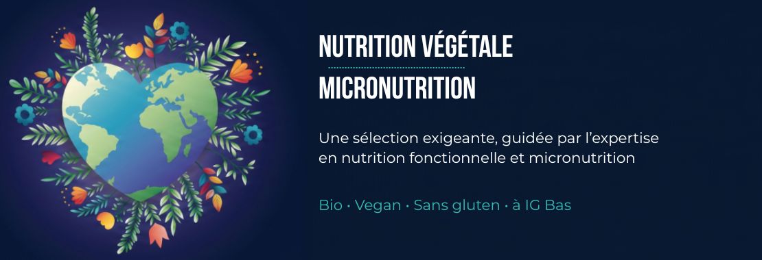 Sélection experte en nutrition végétale, nutrition fonctionnelle et micronutrition. Produits bio, vegan, sans gluten et à IG bas.
